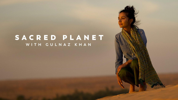 Sacred Planet with Gulnaz Khan