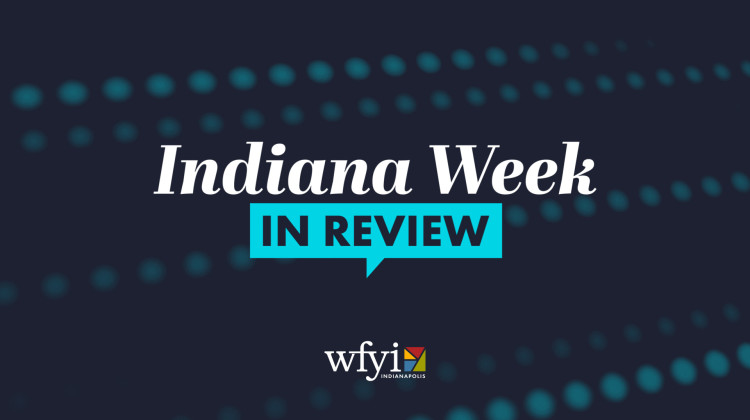 Indiana Week in Review