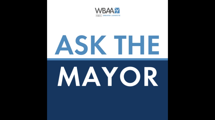 WBAA paused Ask the Mayor at the end of May because we are reevaluating ways to get local content to broader audiences. - WBAA