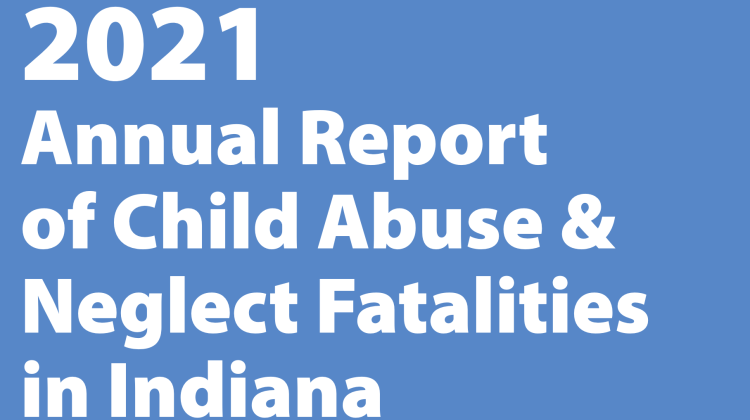 Report: Indiana had 60 child neglect or abuse deaths in 2021