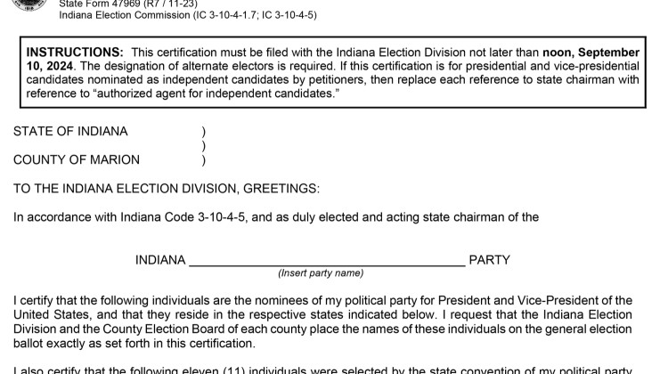 Under Indiana law, the chairs of the major parties must certify the names of the presidential and vice presidential candidates, as chosen by the national party convention delegates, to the Indiana Election Division. - Courtesy of the Indiana Election Division