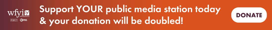 Support your public media station today and your gift will be doubled!