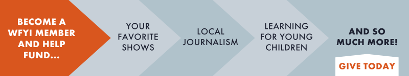 Become a WFYI member and help fund your favorite shows, local journalism, learning for young children and so much more - Give Today