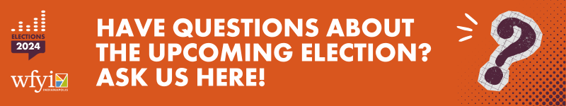 Have questions about the upcoming election? Ask us here!