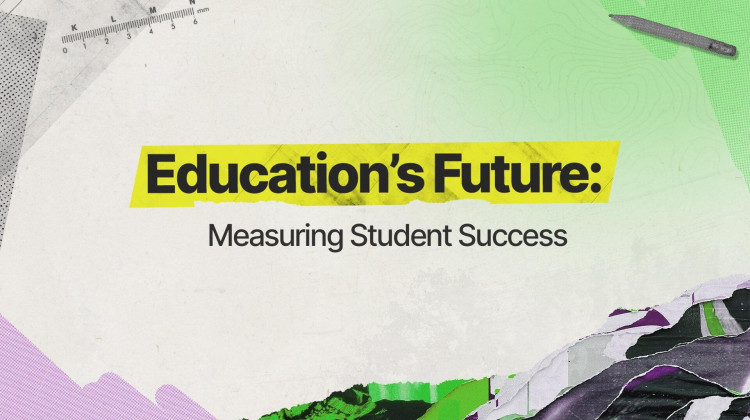 Support to Succeed | Education's Future: Measuring Student Succes