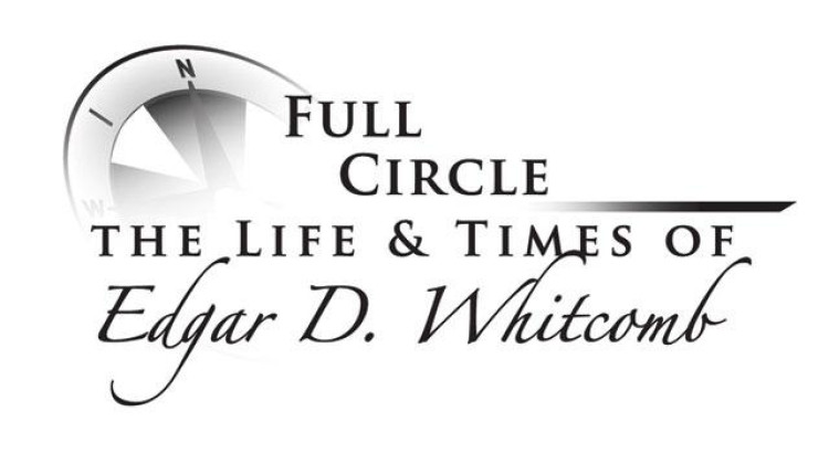 Full Circle: The Life and Times of Edgar Whitcomb